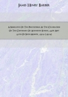 A Narrative Of The Proceedings At The Celebration Of The Centenary Of Ackworth School, 26th And 27th Of Sixth Month, 1879 (1879) артикул 13497a.